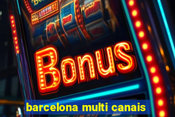 barcelona multi canais